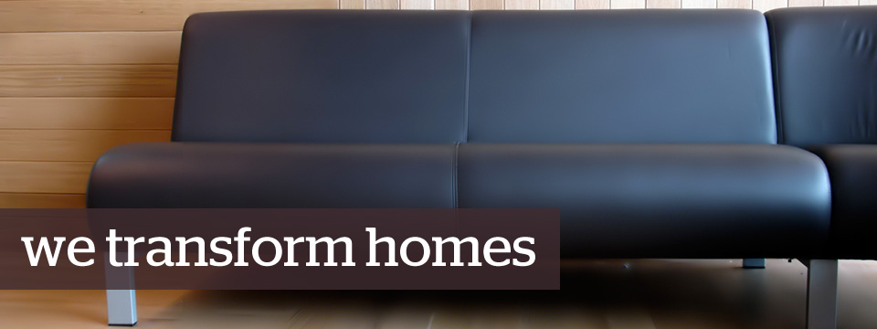 We transform homes